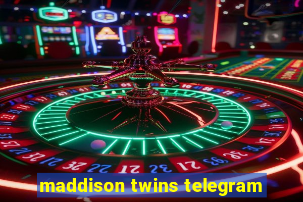 maddison twins telegram